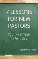 7 Lessons for New Pastors: Your First Year in Ministry 1725268574 Book Cover