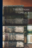 The Putnam Lineage; Historical-genealogical Notes Concerning the Puttenham Family in England, Together With Lines of Royal Descent, and Showing the ... Five Generations, Together With Some... 1016890354 Book Cover