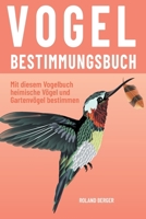 Vogelbestimmungsbuch: Mit diesem Vogelbuch heimische Vögel und Gartenvögel bestimmen B09HG2FFMR Book Cover