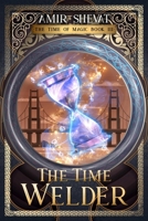 The Time Welder: The Time of Magic book III 1971295167 Book Cover