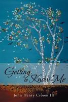 Getting to Know Me 1477103724 Book Cover