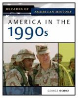 America in the 1990s (Decades of American History) (Decades of American History) 0816056455 Book Cover