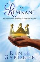 The Remnant: An Inspirational Devotional for Emerging Leaders 0692099670 Book Cover