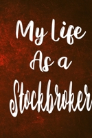 My Life as a Stockbroker: The perfect gift for the professional in your life - Funny 119 page lined journal! 171044214X Book Cover