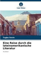 Eine Reise durch die lateinamerikanische Literatur: Aufsätze 6206290107 Book Cover