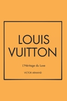 Louis Vuitton : L'Héritage du Luxe (French Edition) B0DTJZLZ99 Book Cover