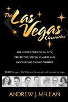 The Las Vegas Chronicles: The Inside Story of Sin City, Celebrities, Special Players and Fascinating Casino Owners 0965849953 Book Cover