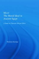 Maat, the Moral Ideal in Ancient Egypt: A Study in Classical African Ethics 0415649803 Book Cover