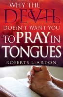 Why the Devil Doesn't Want You to Pray in Tongues 1890900346 Book Cover