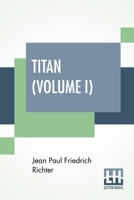 Titan: A Romance; Volume 1 1517396190 Book Cover