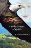 A Bird's Eye View of My Life 1482898195 Book Cover