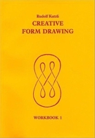 Creative Form Drawing: Workbook 1 0950706280 Book Cover