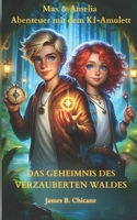 Max, Amelia und das KI-Amulett: Das Geheimnis des verzauberten Waldes (German Edition) B0CVX6KBH8 Book Cover