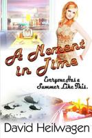 A Moment in Time: Everyone Has a Summer Like This 1796363952 Book Cover