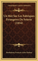 Un Mot Sur Les Fabriques A(c)Tranga]res de Soieries 2016146893 Book Cover