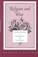 Religion and Wine: A Cultural History of Wine Drinking in the United States 0870499114 Book Cover