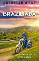 Braziliada: A journey of discovery and adventure 1777318017 Book Cover