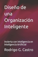 Diseño de una Organización Inteligente: Invierta con inteligencia en Inteligencia Artificial B0G2B1JLLM Book Cover