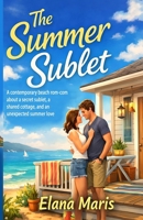 The Summer Sublet: A contemporary beach rom-com about a secret sublet, a shared cottage, and an unexpected summer love 1918385645 Book Cover