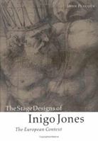 The Stage Designs of Inigo Jones: The European Context 0521035007 Book Cover