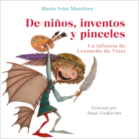 de Niños, Inventos Y Pinceles. La Infancia de Leonardo Da Vinci / The Childhood of Leonardo Da Vinci 6073873484 Book Cover
