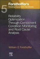 5. Forsthoffer's Rotating Equipment Handbooks: Reliability Optimization Through Component Condition Monitoring and Root Cause Analysis 1856174719 Book Cover