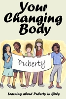 Your Changing Body: Learning about Puberty in Girls B08D4SMD38 Book Cover