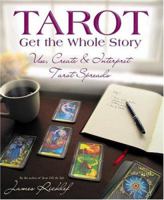 Tarot: Get The Whole Story: Use, Create & Interpret Tarot Spreads 0738703451 Book Cover
