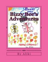 Bizzy Bee's Adventures: Naughty Bizzy Bee asks you to visit the magical world of bees and see what can happen when you dont listen to your mot 1518796095 Book Cover