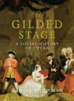 The Gilded Stage: A Social History of Opera 1843544679 Book Cover