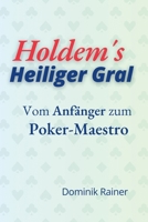 Holdem´s Heiliger Gral - Vom Anfänger zum Poker Maestro (German Edition) B0DQ6DH3LV Book Cover