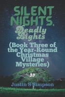 (Book Three of the Year-Round Christmas Village Mysteries): Silent Nights, Deadly Lights B0FWY3PF8Z Book Cover