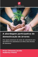 A abordagem participativa de domesticação de árvores: Uma opção promissora de meios de subsistência para agricultores de subsistência em África (Uma Revisão da Literatura) (Portuguese Edition) 6208692792 Book Cover