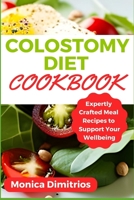 Colostomy Diet Cookbook: Expertly Crafted Meal Recipes to Support Your Wellbeing B0CCCVQH6K Book Cover