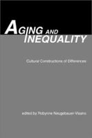 Aging and Inequality : Cultural Constructions of Differences 1551300621 Book Cover