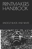 PRINTMAKERS HANDBOOK: LINOCUT BLACK AND WHITE B0GLJ98HRF Book Cover