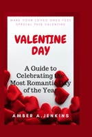 Valentine Day: A Guide to Celebrating the Most Romantic Day of the Year B0F79W1DQW Book Cover
