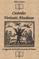 Custodes Veritatis Absolutae: La leggenda del fratello più gramo di Satana (Italian Edition) B0DVQVJ2FJ Book Cover