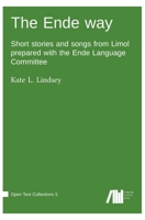 The Ende way: Short stories and songs from Limol prepared with the Ende Language Committee 3985541655 Book Cover