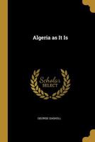 Algeria as It Is 124149259X Book Cover