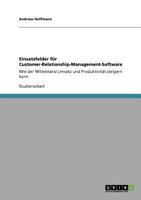 Einsatzfelder für Customer-Relationship-Management-Software: Wie der Mittelstand Umsatz und Produktivität steigern kann 3640950461 Book Cover