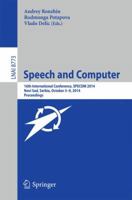Speech and Computer: 16th International Conference, SPECOM 2014, Novi Sad, Serbia, October 5-9, 2014. Proceedings 3319115804 Book Cover