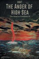 The Anger of High Sea : The Road to Freedom III 1643450530 Book Cover