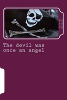 The devil was once an angel 151506400X Book Cover