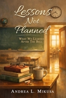 Lessons Not Planned: What We Learned After the Bell B0H9BSQ48W Book Cover