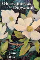 Obsession with the Dogwood 1945824174 Book Cover