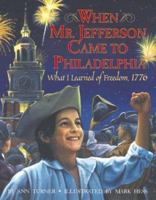 When Mr. Jefferson Came to Philadelphia: What I Learned of Freedom, 1776 0060275790 Book Cover