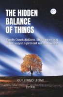 The Hidden Balance of Things: Family constellations, shamanism, and other ways to prevent our extinction. B0DJM1V2WJ Book Cover