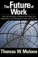 The Future of Work: How the New Order of Business Will Shape Your Organization, Your Management Style and Your Life 1591391253 Book Cover