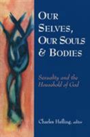 Our Selves, Our Souls and Bodies: Sexuality and the Household of God 1561011223 Book Cover